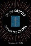 Let the Gospels Preach the Gospel