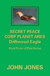 Secret Peace Corp Planet Ares Driftwood Eagle