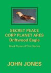 Secret Peace Corp Planet Ares Driftwood Eagle