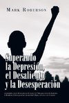 Superando La Depresión, El Desaliento Y La Desesperación