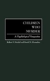 Children Who Murder