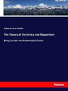 The Theory of Electricity and Magnetism