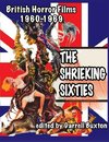 The Shrieking Sixties British Horror Films 1960 to 1969