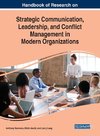 Handbook of Research on Strategic Communication, Leadership, and Conflict Management in Modern Organizations