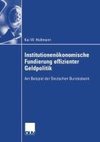 Institutionenökonomische Fundierung effizienter Geldpolitik