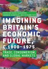 Imagining Britain's Economic Future, c.1800-1975