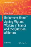 Retirement Home? Ageing Migrant Workers in France and the Question of Return