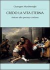 Credo la vita eterna - Aiutare alla speranza cristiana