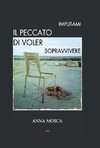 Imputami il peccato di voler sopravvivere