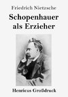 Schopenhauer als Erzieher (Großdruck)