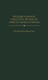 Willis Richardson, Forgotten Pioneer of African-American Drama