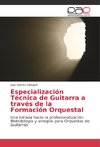 Especialización Técnica de Guitarra a través de la Formación Orquestal