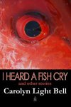 I Heard A Fish Cry