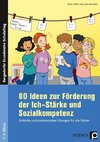 80 Ideen zur Förderung der Ich-Stärke & Sozialkompetenz