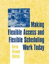 Making Flexible Access and Flexible Scheduling Work Today