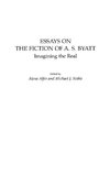 Essays on the Fiction of A. S. Byatt