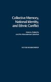 Collective Memory, National Identity, and Ethnic Conflict