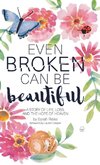 Even Broken Can Be Beautiful