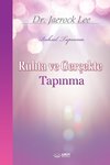 Ruhta ve Gerçekte Tapinma