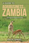 A Guide to Agribusiness in Zambia.