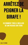 Arrêtez de peigner la girafe !