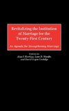 Revitalizing the Institution of Marriage for the Twenty-First Century