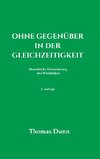 Ohne Gegenüber in der Gleichzeitigkeit