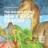 The Mighty Claws Don't Want To Hunt