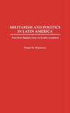 Militarism and Politics in Latin America