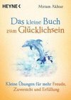 Das kleine Buch zum Glücklichsein