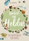 Du bist eine Heldin