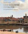 Das Goldene Zeitalter der niederländischen Malerei im 17. Jahrhundert