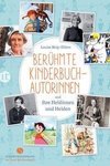 Berühmte Kinderbuchautorinnen und ihre Heldinnen und Helden