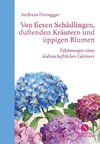 Von fiesen Schädlingen, duftenden Kräutern und üppigen Blumen