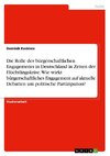 Die Rolle des bürgerschaftlichen Engagements in Deutschland in Zeiten der Flüchtlingskrise. Wie wirkt bürgerschaftliches Engagement auf aktuelle Debatten um politische Partizipation?