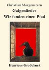 Galgenlieder / Wir fanden einen Pfad (Großdruck)