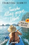 Tausche Alltag gegen Leben