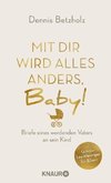 Mit dir wird alles anders, Baby!