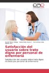 Satisfacción del usuario sobre trato digno por personal de enfermería