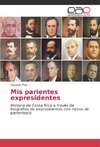 Mis parientes expresidentes