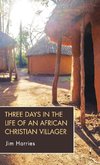 Three Days in the Life of an African Christian Villager