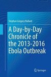 A Day-by-Day Chronicle of the 2013-2016 Ebola Outbreak