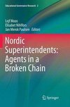 Nordic Superintendents: Agents in a Broken Chain