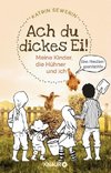 Ach du dickes Ei! Meine Kinder, die Hühner und ich