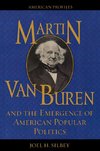 Martin Van Buren and the Emergence of American Popular Politics