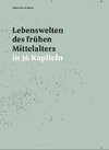 Lebenswelten des frühen Mittelalters in 36 Kapiteln