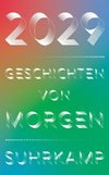 2029 - Geschichten von morgen