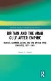 Britain and the Arab Gulf after Empire