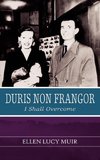 Duris Non Frangor - I Shall Overcome