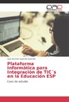 Plataforma Informática para Integración de TIC´s en la Educación ESP